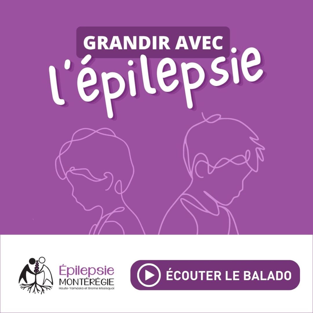 Grandir avec l&rsquo;épilepsie : un balado par Épilepsie Montérégie